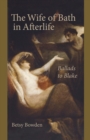 The Wife of Bath in Afterlife : Ballads to Blake - eBook