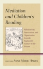 Mediation and Children's Reading : Relationships, Intervention, and Organization from the Eighteenth Century to the Present - eBook