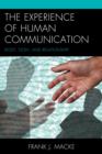 The Experience of Human Communication : Body, Flesh, and Relationship - Book