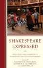 Shakespeare Expressed : Page, Stage, and Classroom in Shakespeare and His Contemporaries - Book