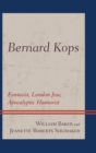 Bernard Kops : Fantasist, London Jew, Apocalyptic Humorist - eBook