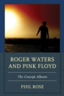 Roger Waters and Pink Floyd : The Concept Albums - eBook