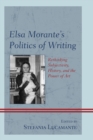 Elsa Morante's Politics of Writing : Rethinking Subjectivity, History, and the Power of Art - eBook
