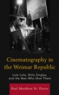 Cinematography in the Weimar Republic : Lola Lola, Dirty Singles, and the Men Who Shot Them - eBook