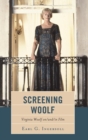 Screening Woolf : Virginia Woolf on/and/in Film - Book