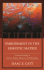 Embodiment in the Semiotic Matrix : Communicology in Peirce, Dewey, Bateson, and Bourdieu - eBook