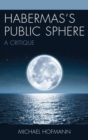 Habermas's Public Sphere : A Critique - eBook