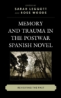 Memory and Trauma in the Postwar Spanish Novel : Revisiting the Past - eBook