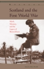 Scotland and the First World War : Myth, Memory, and the Legacy of Bannockburn - eBook