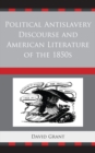Political Antislavery Discourse and American Literature of the 1850s - eBook