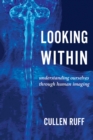 Looking Within : Understanding Ourselves through Human Imaging - eBook