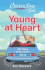 Chicken Soup for the Soul: Young at Heart : 101 Tales of Dynamic Aging - Book