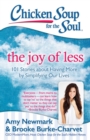 Chicken Soup for the Soul: The Joy of Less : 101 Stories about Having More by Simplifying Our Lives - eBook
