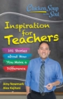 Chicken Soup for the Soul:  Inspiration for Teachers : 101 Stories about How You Make a Difference - eBook