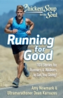 Chicken Soup for the Soul: Running for Good : 101 Stories for Runners & Walkers to Get You Moving - eBook
