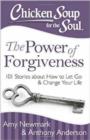 Chicken Soup for the Soul: The Power of Forgiveness : 101 Stories about How to Let Go and Change Your Life - Book