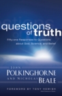 Questions of Truth : Fifty-one Responses to Questions about God, Science, and Belief - eBook