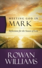 Meeting God in Mark : Reflections for the Season of Lent - eBook