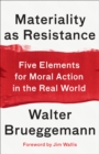 Materiality as Resistance : Five Elements for Moral Action in the Real World - eBook