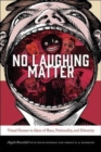 No Laughing Matter : Visual Humor in Ideas of Race, Nationality, and Ethnicity - Book