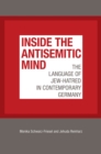 Inside the Antisemitic Mind : The Language of Jew-Hatred in Contemporary Germany - Book