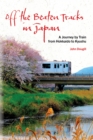 Off the Beaten Tracks in Japan : A Journey by Train from Hokkaido to Kyushu - Book