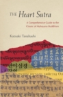 The Heart Sutra : A Comprehensive Guide to the Classic of Mahayana Buddhism - Book