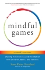 Mindful Games : Sharing Mindfulness and Meditation with Children, Teens, and Families - Book