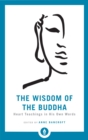 The Wisdom of the Buddha : Heart Teachings in His Own Words - Book