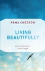 Living Beautifully : with Uncertainty and Change - Book