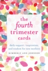 The Fourth Trimester Cards : Daily Support, Inspiration, and Wisdom for New Mothers - Book