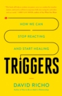Triggers : How We Can Stop Reacting and Start Healing - Book
