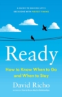 Ready : How to Know When to Go and When to Stay - Book