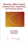 Piecewise Affine Control : Continuous-Time, Sampled-Data, and Networked Systems - Book