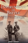 The Instruments of Battle : The Fighting Drummers and Buglers of the British Army from the Late 17th Century to the Present Day - eBook