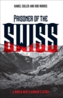 Prisoner of the Swiss : A World War II Airman's Story - eBook