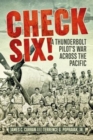 Check Six! : A Thunderbolt Pilot's War Across the Pacific - Book