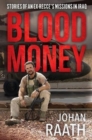 Blood Money : Stories of an Ex-Recce’s Missions in Iraq - Book