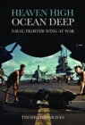 Heaven High, Ocean Deep : Naval Fighter Wing at War - Book