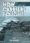How Carriers Fought : Carrier Operations in WWII - Book