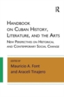 Handbook on Cuban History, Literature, and the Arts : New Perspectives on Historical and Contemporary Social Change - Book