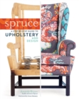 Spruce: A Step-by-Step Guide to Upholstery and Design - Book
