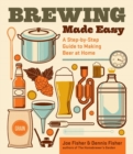Brewing Made Easy, 2nd Edition : A Step-by-Step Guide to Making Beer at Home - Book