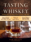 Tasting Whiskey : An Insider's Guide to the Unique Pleasures of the World's Finest Spirits - Book