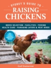 Storey's Guide to Raising Chickens, 4th Edition : Breed Selection, Facilities, Feeding, Health Care, Managing Layers & Meat Birds - Book