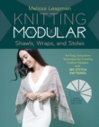 Knitting Modular Shawls, Wraps, and Stoles : An Easy, Innovative Technique for Creating Custom Designs, with 185 Stitch Patterns - Book