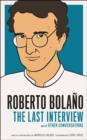 Roberto Bolano: The Last Interview - eBook