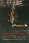 Massacre in Norway : The 2011 Terror Attacks on Oslo and the Utoya Youth Camp - eBook