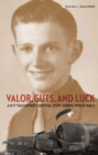 Valor, Guts, and Luck : A B-17 Tailgunner's Survival Story during World War II - eBook