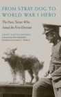 From Stray Dog to World War I Hero : The Paris Terrier Who Joined the First Division - Book